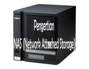 Pengertian NAS (Network Attached Storage)