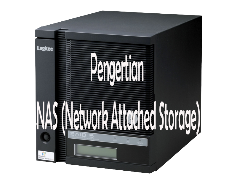 Pengertian NAS (Network Attached Storage)