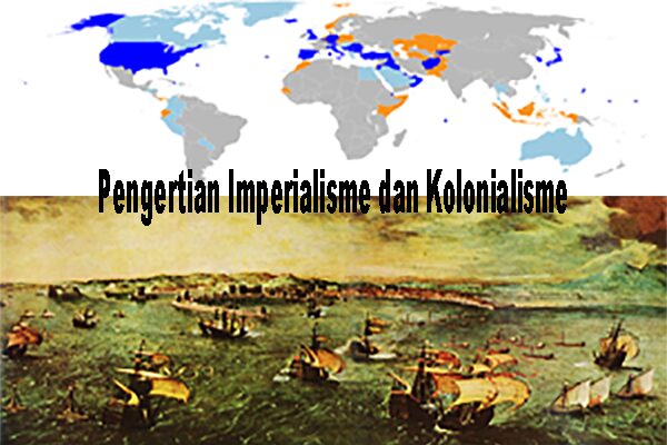 Pengertian Imperialisme dan Kolonialisme