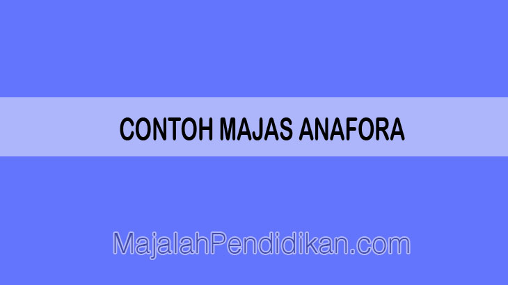 Contoh Majas Anafora
