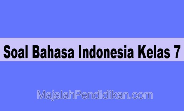Soal bahasa indonesia kelas 7 semester 2 bab 6