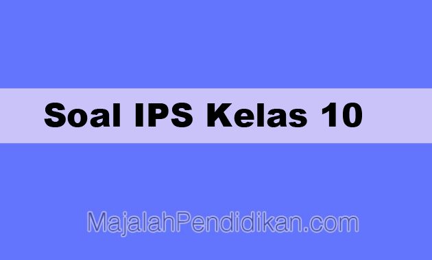 Soal IPS Kelas 10