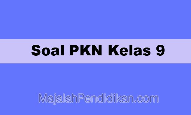 Soal PKN Kelas 9