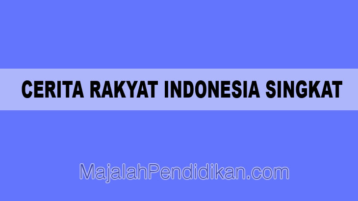 Cerita Rakya Indonesia Singkat